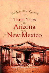 Title: The Marvellous Country: Or, Three Years in Arizona and New Mexico, Author: Samuel Woodworth Cozzens