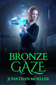 Title: Bronze Gaze, Author: Jonathan Moeller