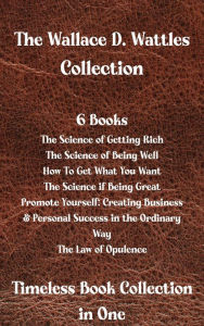 Title: The Wallace D. Wattles Collection, Author: Wallace Wattles