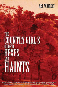 Title: The Country Girl's Guide to Hexes and Haints, Author: Mer Whinery