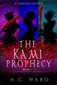 Title: The Kami Prophecy Omnibus Books 1-3, Author: A. C. Ward