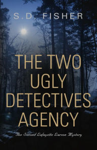 Title: The Two Ugly Detectives Agency: A Lafayette Larson Mystery, Author: S. D. Fisher