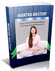 Title: Mantra Mastery: Master the Art of Practising Mantras to Achieve Goals and Peace in Life., Author: Detrait Vivien