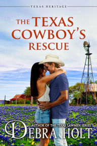 Title: The Texas Cowboy's Rescue, Author: Debra Holt