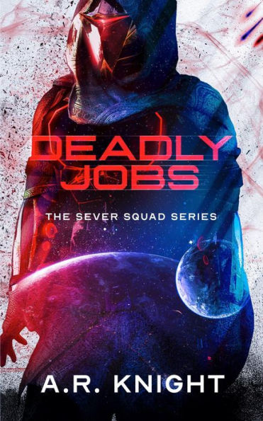 Deadly Jobs: The Complete Sever Squad Series