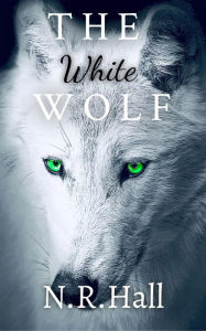Title: The White Wolf, Author: N.R. Hall