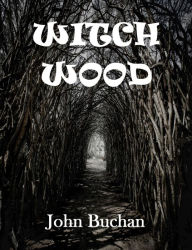 Title: Witch Wood, Author: John Buchan