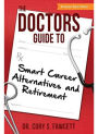 The Doctors Guide to Smart Career Alternatives and Retirement