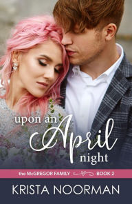 Title: Upon an April Night, Author: Krista Noorman