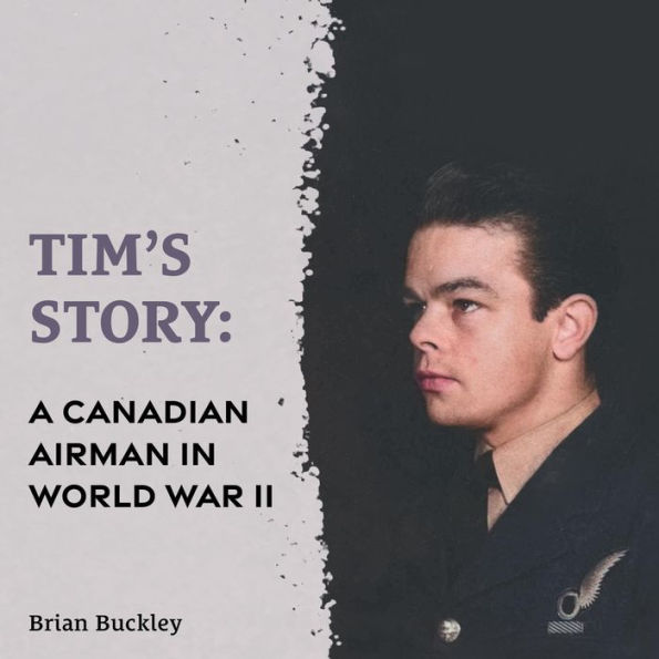 Tim's Story: A Canadian Airman in World War II