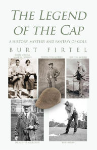 Title: The Legend of the Cap, Author: Burt Firtel
