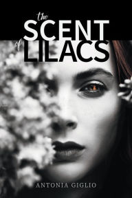 Title: The Scent of Lilacs, Author: Antonia Giglio