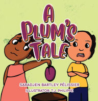 Title: A Plum's Tale, Author: Saradjen Bartley Pelissier