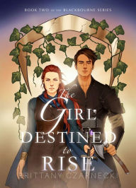 Title: The Girl Destined to Rise: Book Two of the Blackbourne Series, Author: Brittany Czarnecki