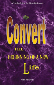 Title: New Convert The Beginning Of A New Life, Author: Max Hawkins