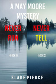 Title: A May Moore FBI Suspense Thriller Bundle: Never Run (#1) and Never Tell (#2), Author: Blake Pierce