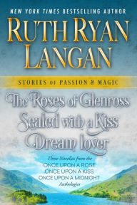 Title: The Roses of Glenross, Sealed with a Kiss, Dream Lover: Three Novella Box Set, Author: Ruth Ryan Langan