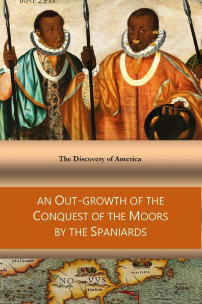 The Discovery of America an Out-growth of the Conquest of the Moors by the Spaniards