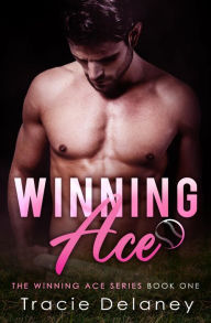 Title: Winning Ace: A WINNING ACE NOVEL, Author: Tracie Delaney