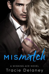 Title: Mismatch: A Winning Ace Novel, Author: Tracie Delaney