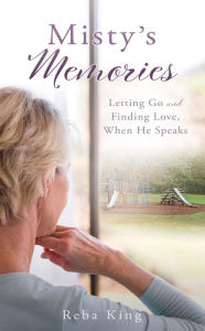 Title: Misty's Memories: Letting Go and Finding Love, When He Speaks, Author: Reba King