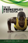 THE SIX PRINCIPLES OF SELF-DISCIPLINE