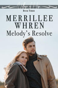 Title: Melody's Resolve, Author: Merrillee Whren