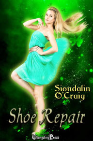 Title: Shoe Repair (Celtic Magic 3): Centic Magic - St. Patrick's Day, Author: Siondalin O'craig