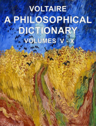 Title: A Philosophical Dictionary Volumes VI - X, Author: Oliver H. G. Leigh