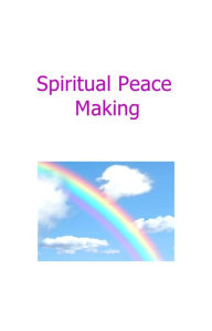 Title: Spiritual Peace Making, Author: Raymond Wells