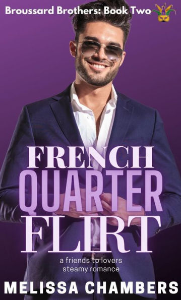 French Quarter Flirt: A Friends to Lovers Steamy Romance