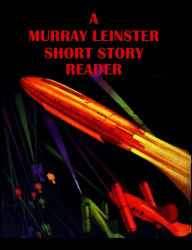 Title: A Murray Leinster Short Story Reader, Author: Murray Leinster