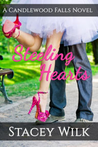 Title: Steeling Hearts: A Candlewood Falls Novel, Author: Stacey Wilk