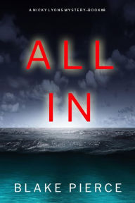 Title: All In (A Nicky Lyons FBI Suspense ThrillerBook 8), Author: Blake Pierce