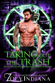Title: Taking Out the Trash: An Instalove Fated Mates Paranormal Romance, Author: Zoey Indiana