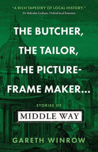 Title: The Butcher, The Tailor, The Picture-Frame Maker...: Stories of Middle Way, Author: Gareth Winrow