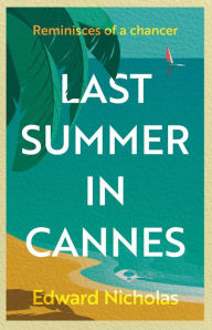 Title: Last Summer in Cannes, Author: Edward Nicholas