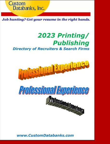 2023 Printing/Publishing Directory of Recruiters & Search Firms: Job Hunting? Get Your Resume in the Right Hands