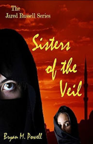 Title: Sisters of the Veil (Book 1 in the Jared Russell Series), Author: Bryan M. Powell