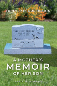 Title: Forever in Our Hearts: Tyler Morrow, Author: Terrie Mullins Morrow