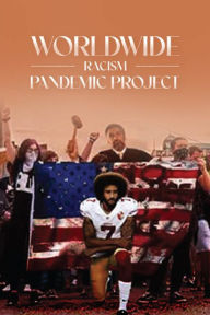 Title: Worldwide Racism Pandemic Project, Author: Dorothy A. Artis