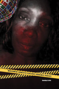 Title: Worldwide Domestic Violence Pandemic Project, Author: Dorothy A. Artis