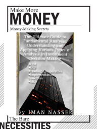 Title: The Ultimate Guide to Fundamental Analysis: Understanding and Applying Various Types of Analysis in Investment Decision, Author: Iman Nasser