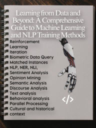 Title: Learning from Data and Beyond: A Comprehensive Guide to Machine Learning and NLP Training Methods, Author: Iman Nasser