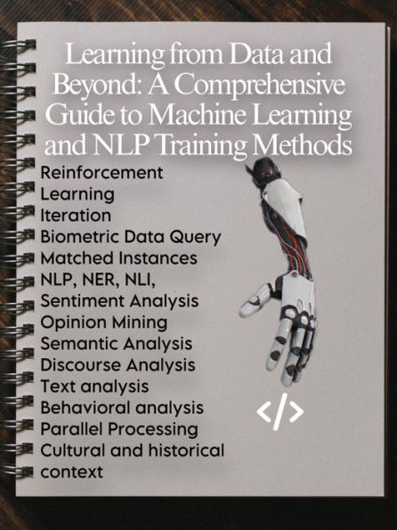 Learning from Data and Beyond: A Comprehensive Guide to Machine Learning and NLP Training Methods