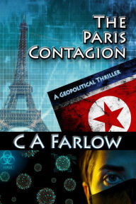 Title: The Paris Contagion: A Geopolitical Thriller, Author: CA Farlow