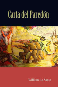 Title: Carta del Paredón: El dia en que todo Cambio, Author: William Le Sante