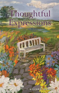 Title: Thoughtful Expressions, Author: William E. Johnson