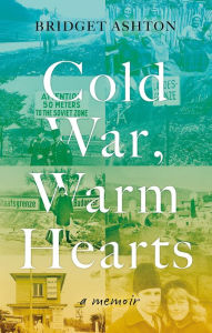 Title: Cold War, Warm Hearts, Author: Bridget Ashton