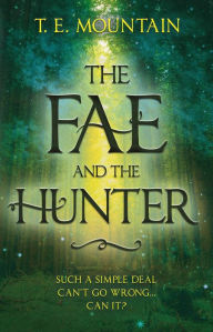 Title: The Fae and the Hunter, Author: T. E. Mountain